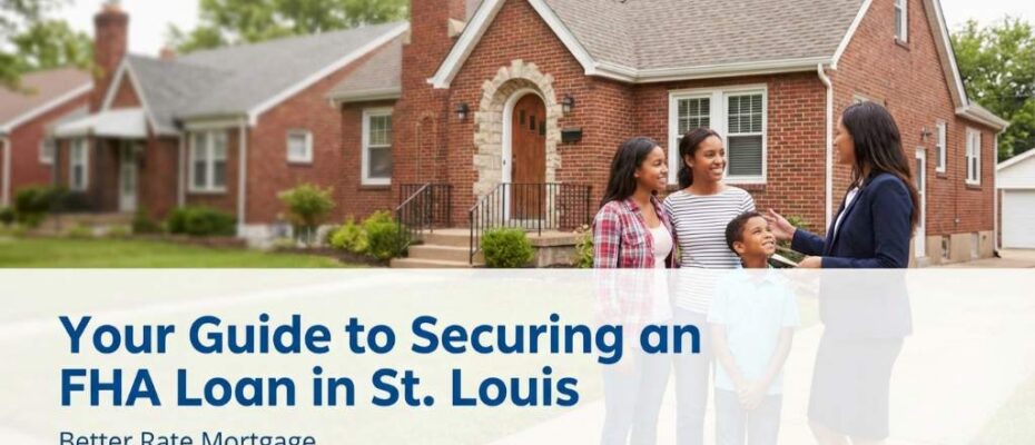 Your Guide to Securing an FHA Loan in St. Louis